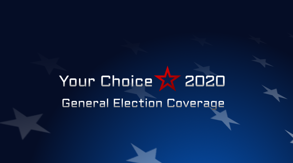 Your Choice 2020 General Election Coverage